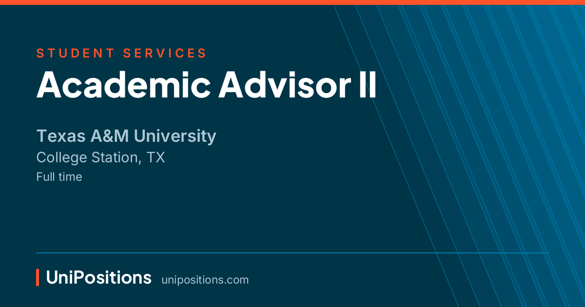Academic Advisor II at Texas A&M University, College Station, TX