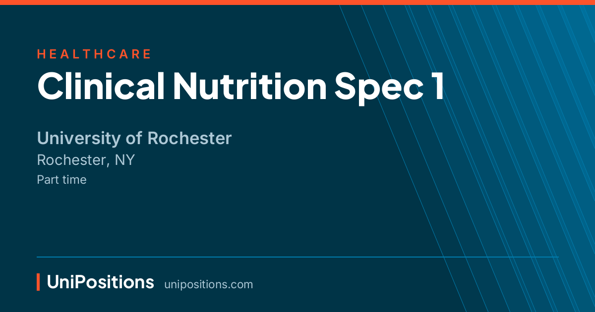 Clinical Nutrition Spec 1 at University of Rochester, Rochester, NY