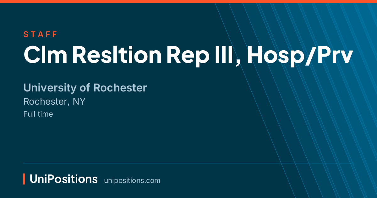 Clm Resltion Rep III, Hosp/Prv at University of Rochester, Rochester, NY