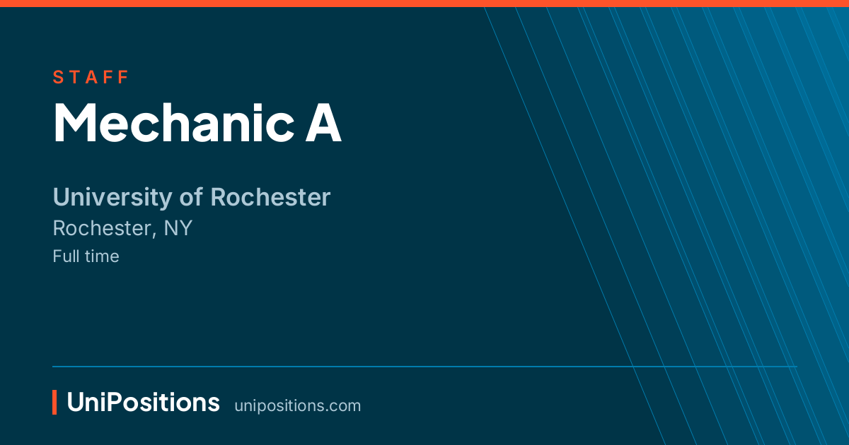 Mechanic A at University of Rochester, Rochester, NY