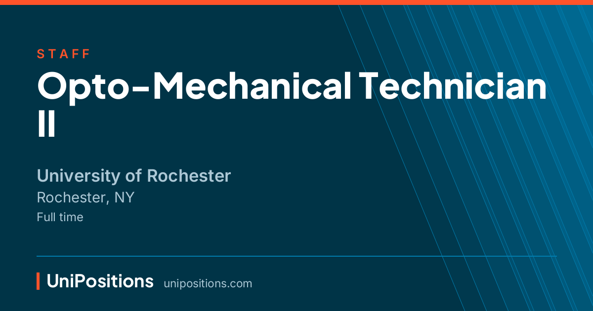 Opto-Mechanical Technician II at University of Rochester, Rochester, NY