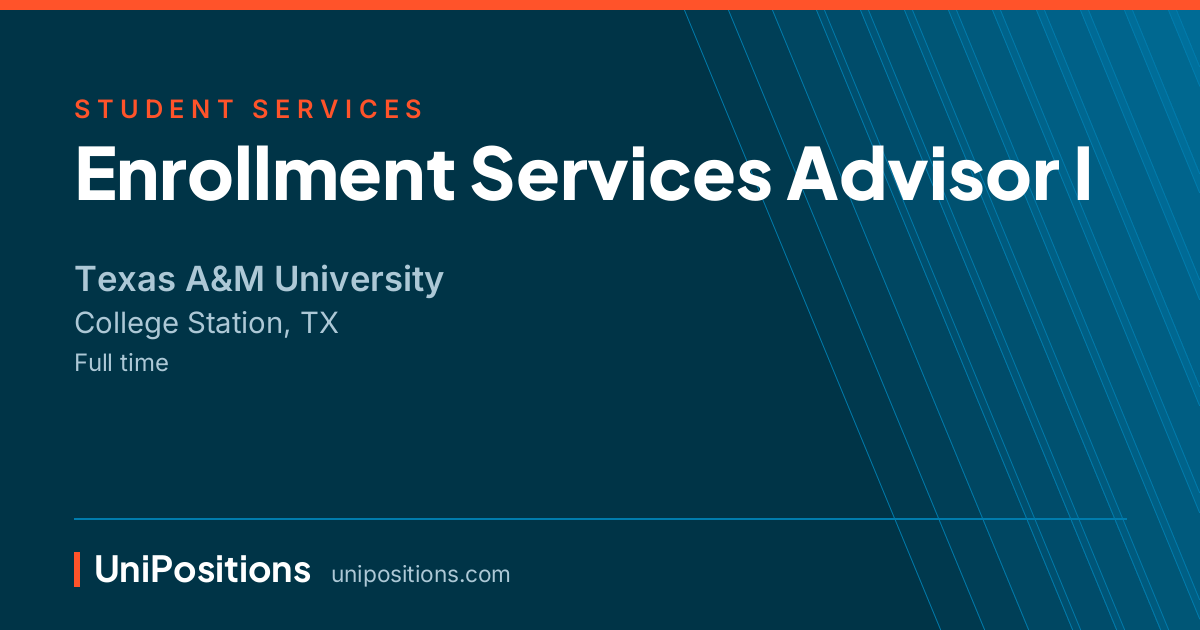 Enrollment Services Advisor I at Texas A&M University, College Station, TX