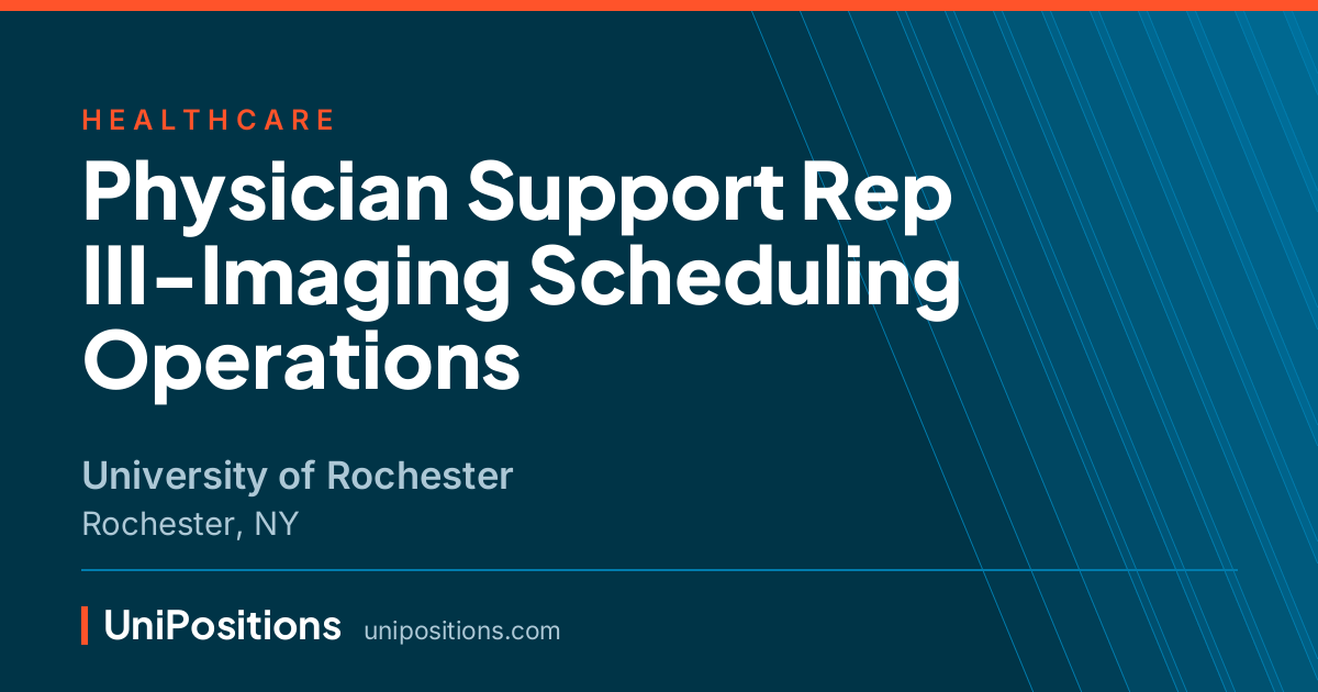Physician Support Rep III-Imaging Scheduling Operations at University of Rochester, Rochester, NY