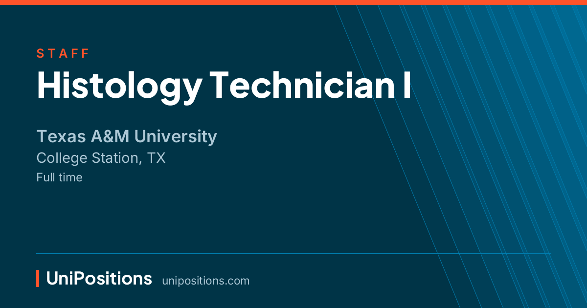 Histology Technician I at Texas A&M University, College Station, TX
