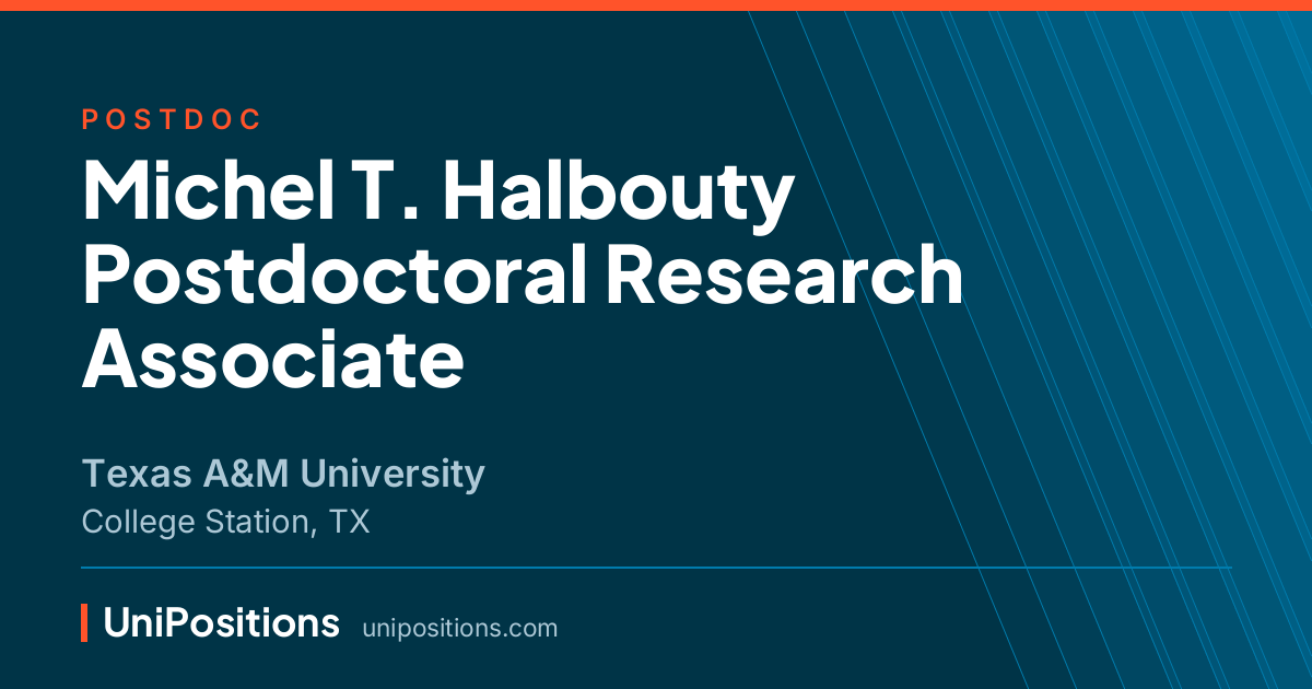 Michel T. Halbouty Postdoctoral Research Associate at Texas A&M University, College Station, TX