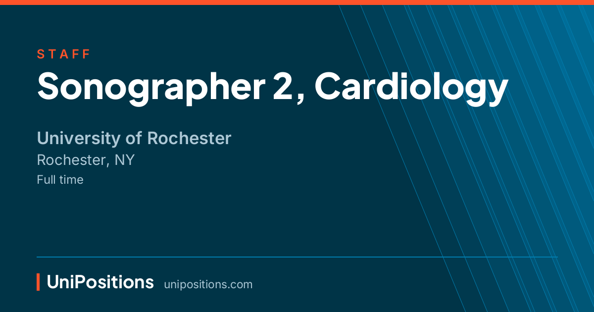 Sonographer 2, Cardiology at University of Rochester, Rochester, NY