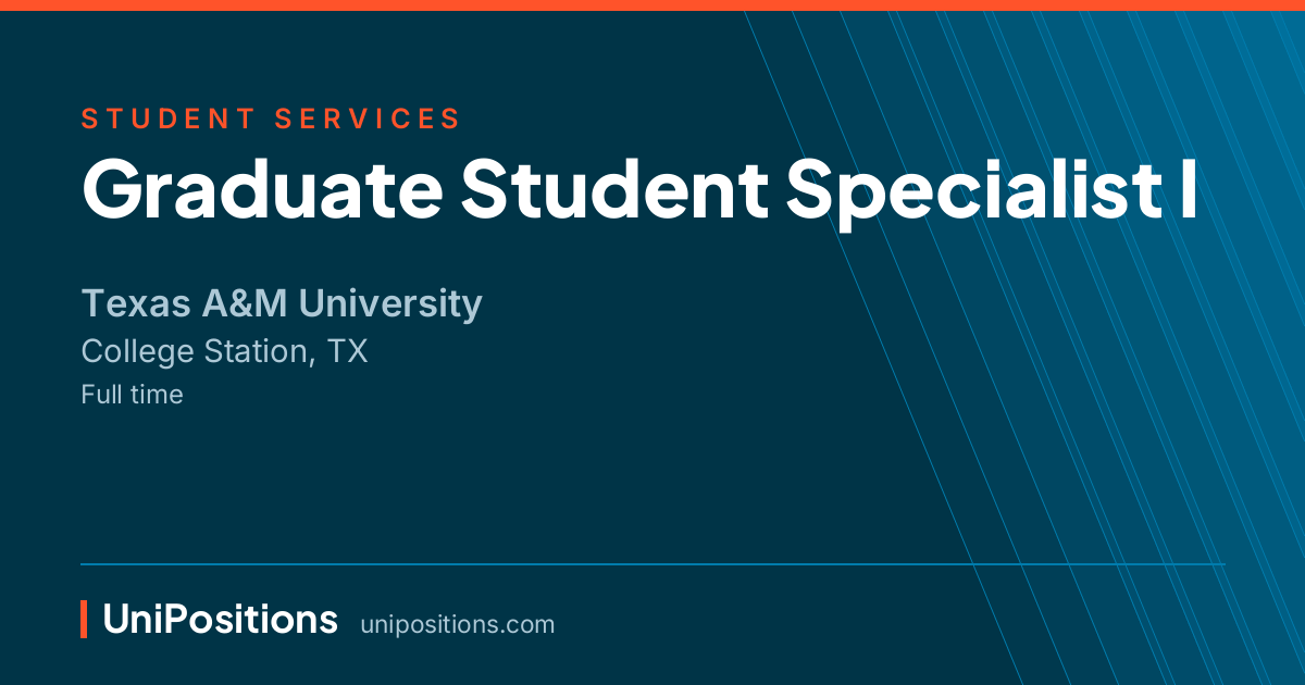 Graduate Student Specialist I at Texas A&M University, College Station, TX