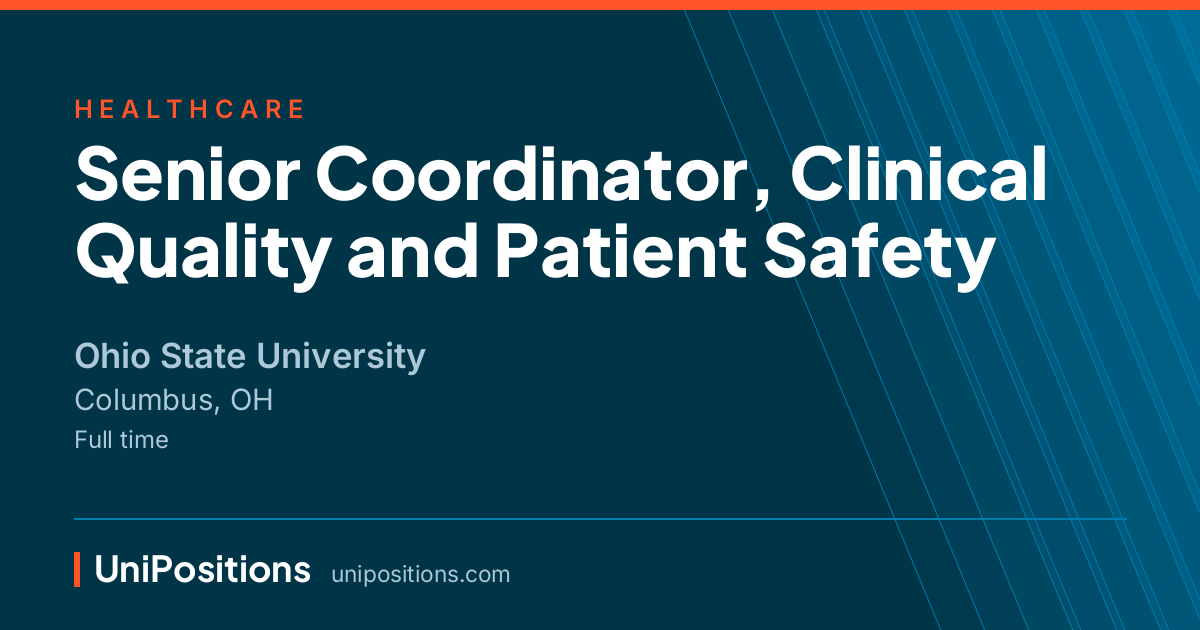 Senior Coordinator, Clinical Quality and Patient Safety at Ohio State University, Columbus, OH