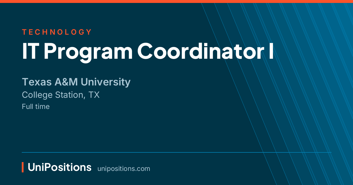 IT Program Coordinator I at Texas A&M University, College Station, TX