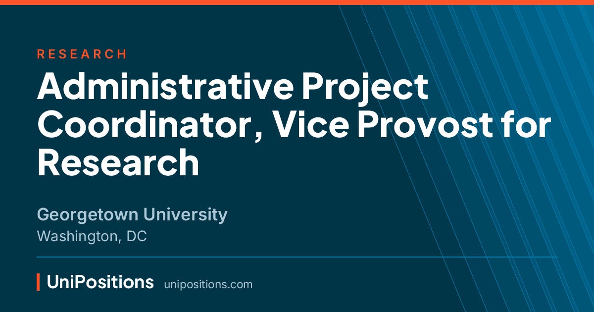 Administrative Project Coordinator, Vice Provost for Research at Georgetown University, Washington, DC