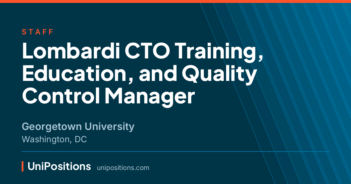 Lombardi CTO Training, Education, and Quality Control Manager at Georgetown University, Washington, DC