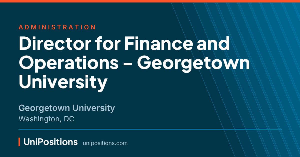 Director for Finance and Operations - Georgetown University at Georgetown University, Washington, DC