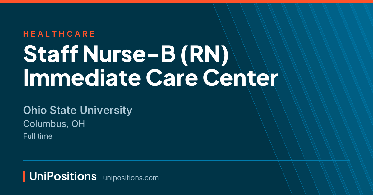 Staff Nurse-B (RN) Immediate Care Center at Ohio State University, Columbus, OH