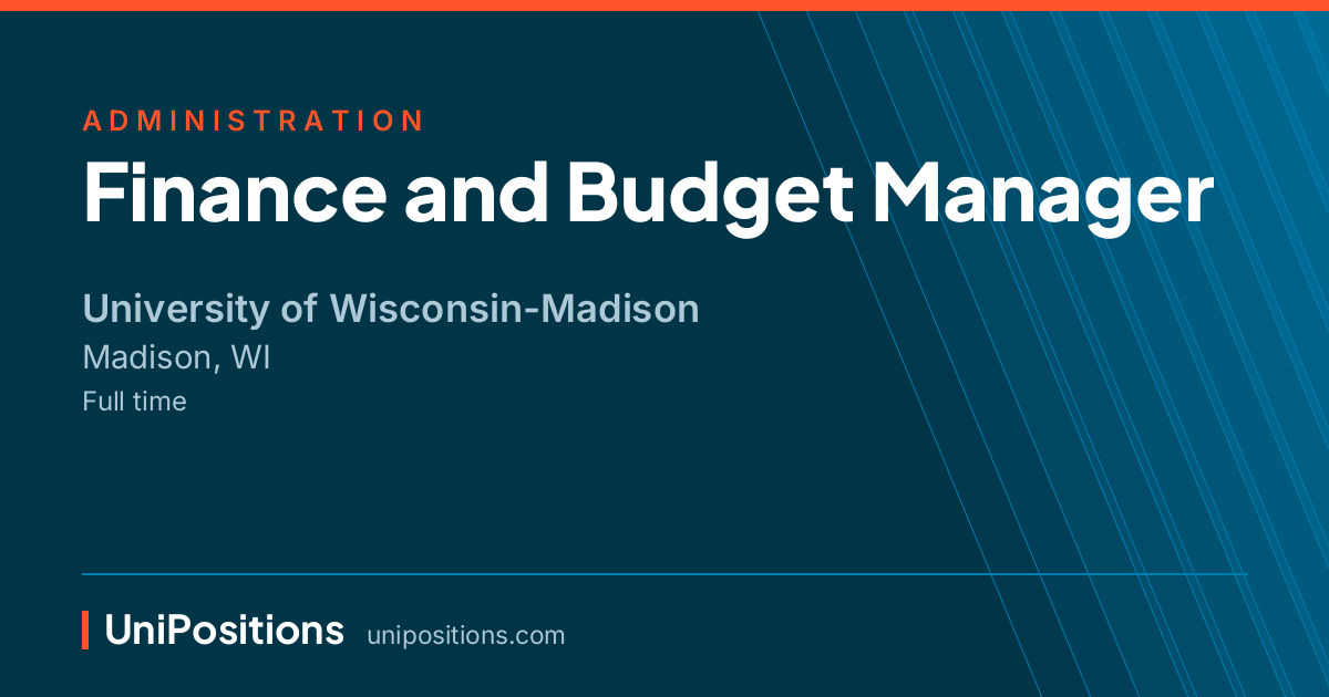 Finance and Budget Manager at University of Wisconsin-Madison, Madison, WI
