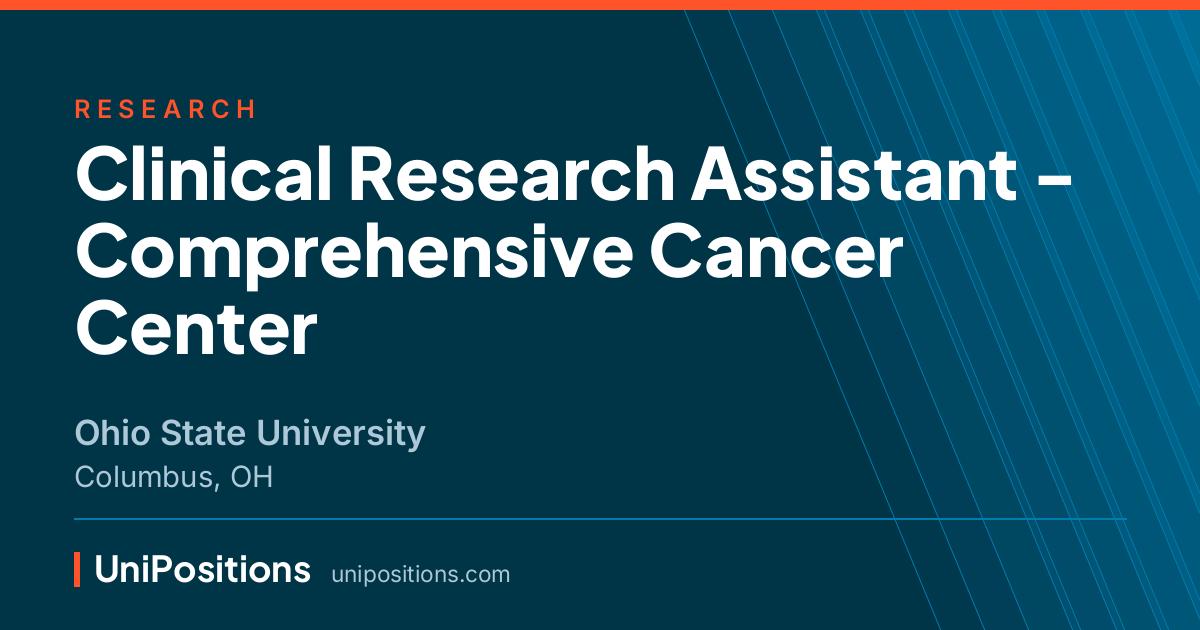 Clinical Research Assistant - Comprehensive Cancer Center at Ohio State University, Columbus, OH
