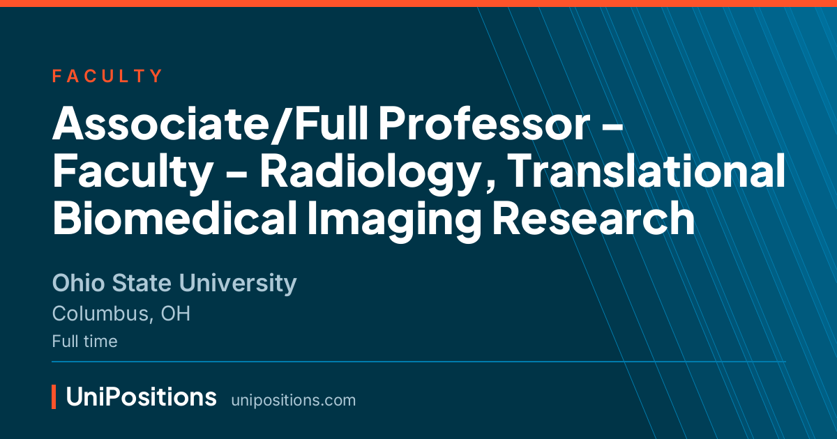 Associate/Full Professor - Faculty - Radiology, Translational Biomedical Imaging Research at Ohio State University, Columbus, OH