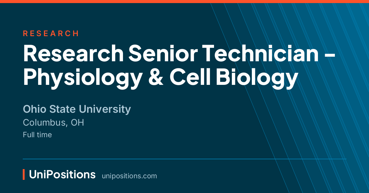 Research Senior Technician - Physiology & Cell Biology at Ohio State University, Columbus, OH
