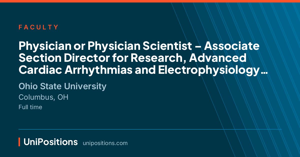 Physician or Physician Scientist – Associate Section Director for Research, Advanced Cardiac Arrhythmias and Electrophysiology Section (Open Rank/Track Faculty) at Ohio State University, Columbus, OH