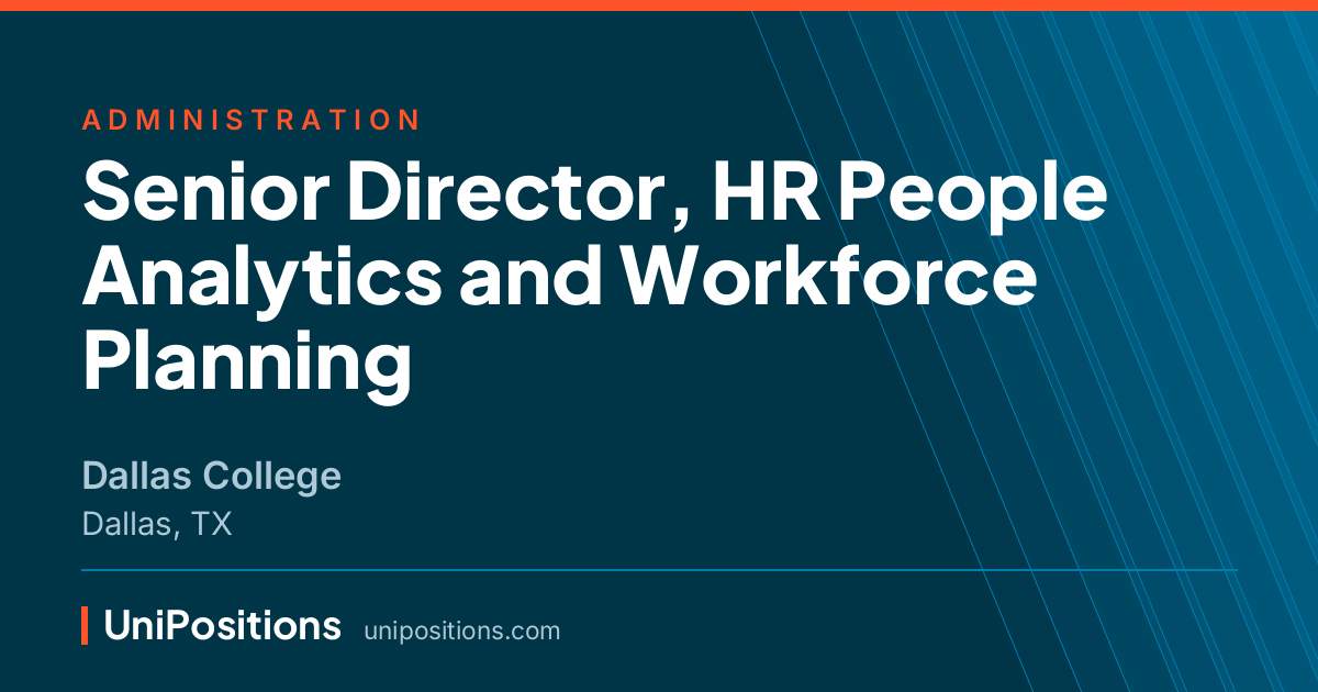Senior Director, HR People Analytics and Workforce Planning at Dallas College, Dallas, TX