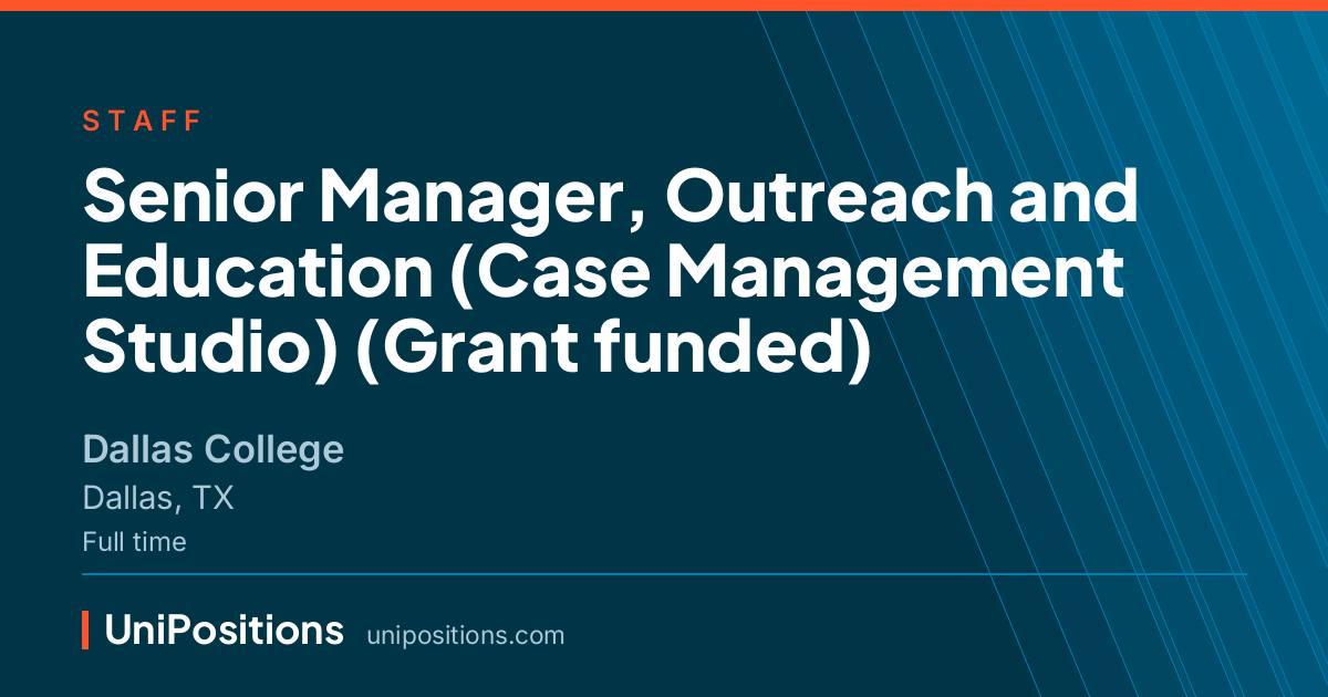 Senior Manager, Outreach and Education (Case Management Studio) (Grant funded) at Dallas College, Dallas, TX