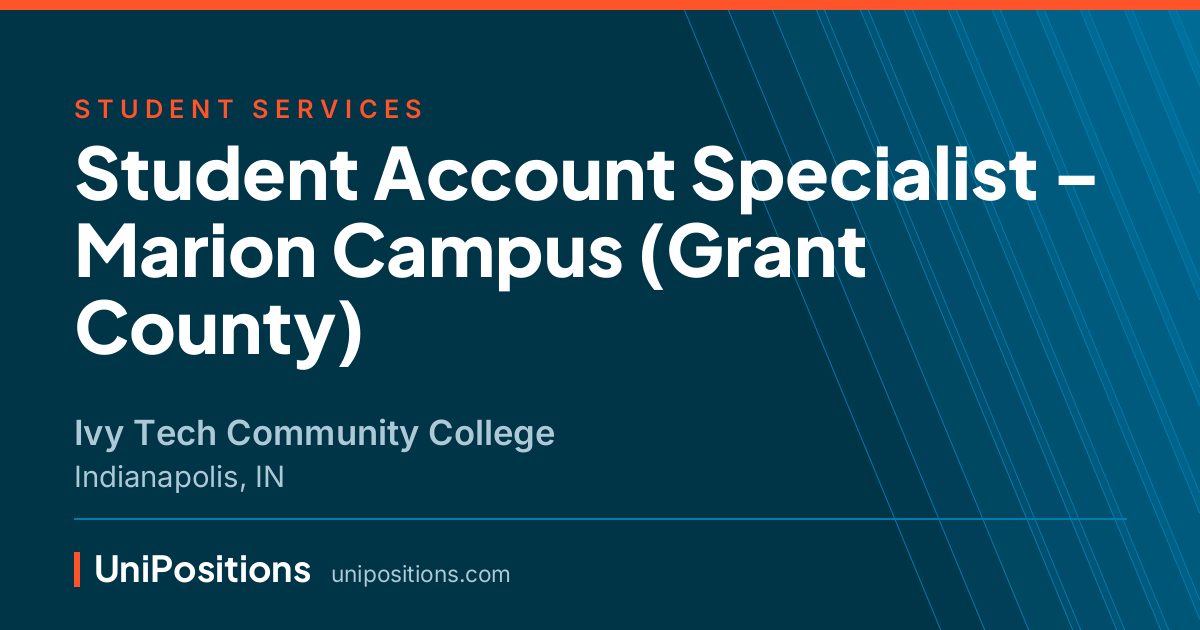 Student Account Specialist – Marion Campus (Grant County) at Ivy Tech Community College, Indianapolis, IN