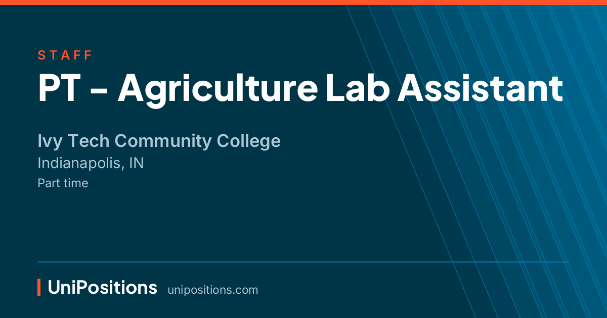 PT - Agriculture Lab Assistant at Ivy Tech Community College, Indianapolis, IN