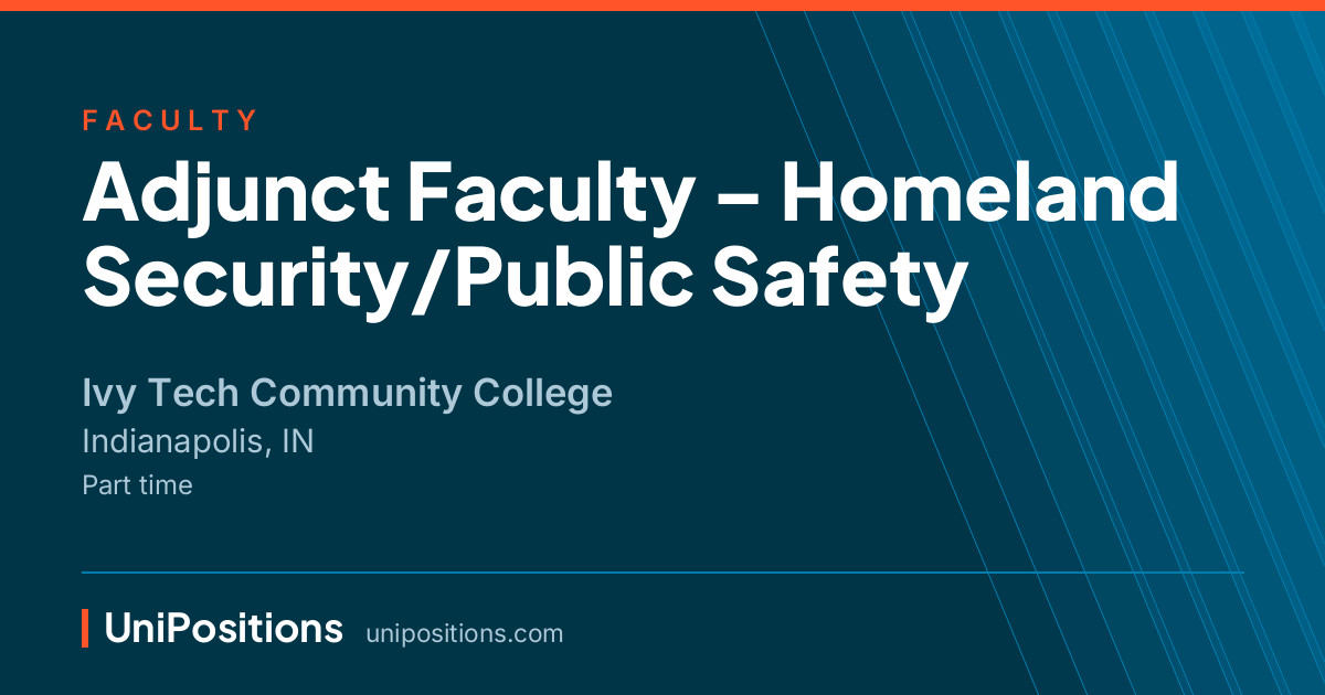 Adjunct Faculty – Homeland Security/Public Safety at Ivy Tech Community College, Indianapolis, IN