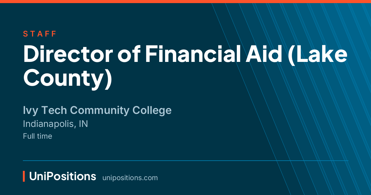 Director of Financial Aid (Lake County) at Ivy Tech Community College, Indianapolis, IN