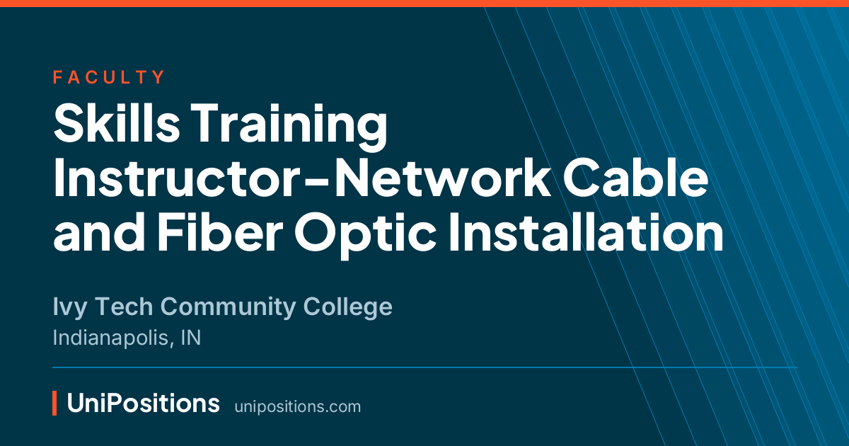 Skills Training Instructor-Network Cable and Fiber Optic Installation at Ivy Tech Community College, Indianapolis, IN
