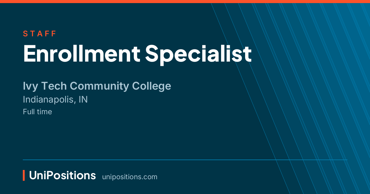 Enrollment Specialist at Ivy Tech Community College, Indianapolis, IN
