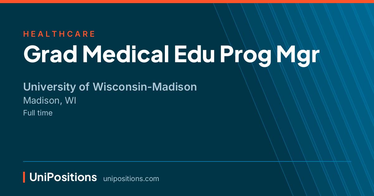 Grad Medical Edu Prog Mgr at University of Wisconsin-Madison, Madison, WI