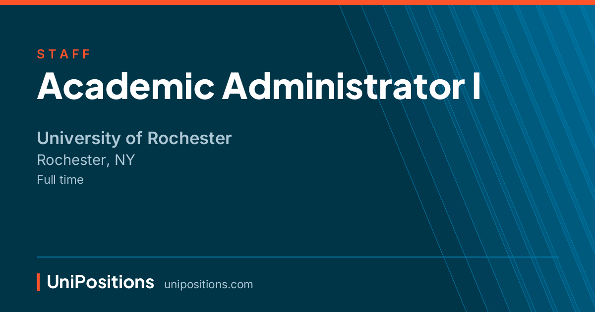 Academic Administrator I at University of Rochester, Rochester, NY