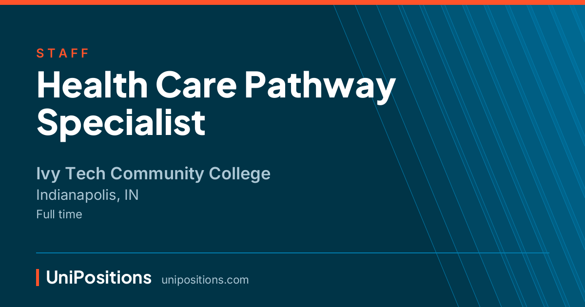 Health Care Pathway Specialist at Ivy Tech Community College, Indianapolis, IN