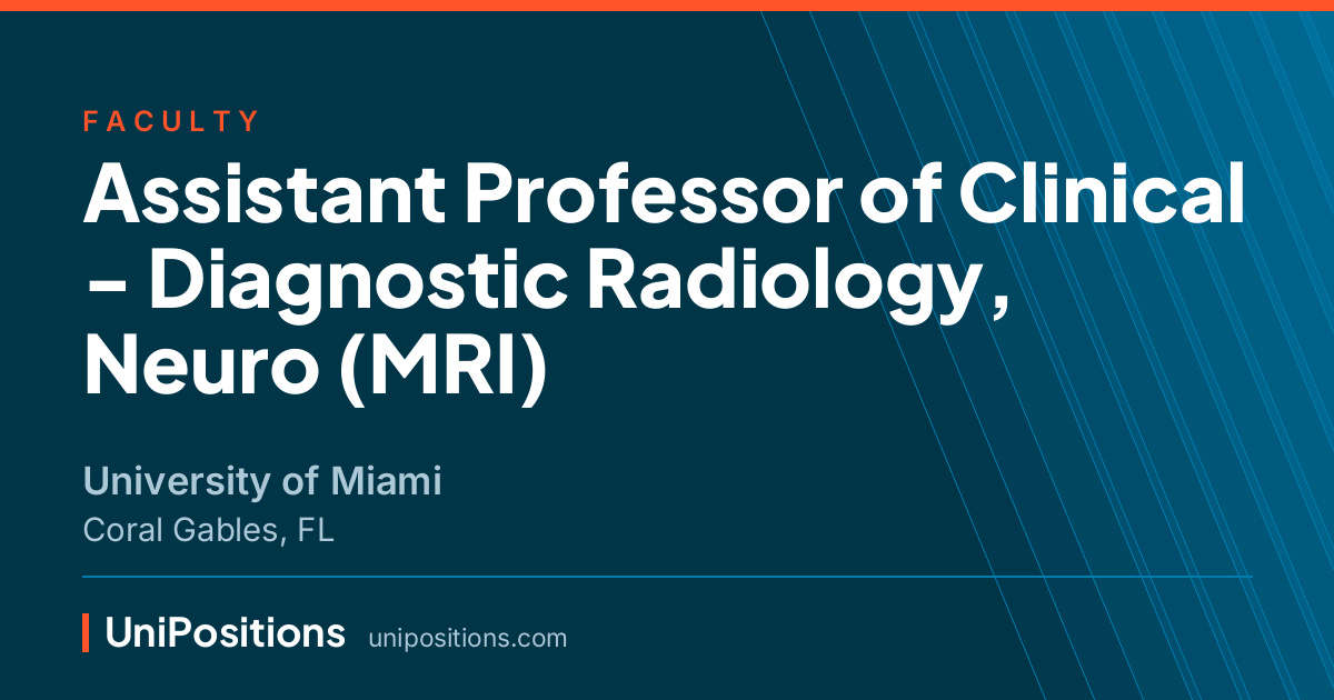 Assistant Professor of Clinical - Diagnostic Radiology, Neuro (MRI) at University of Miami, Coral Gables, FL