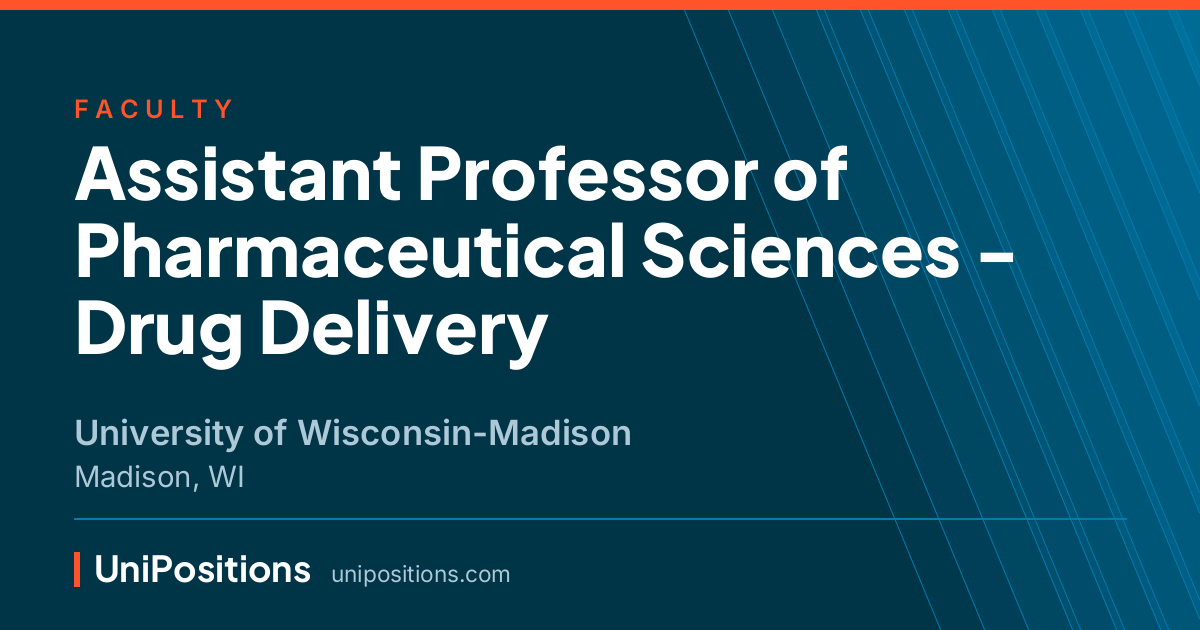 Assistant Professor of Pharmaceutical Sciences - Drug Delivery at University of Wisconsin-Madison, Madison, WI