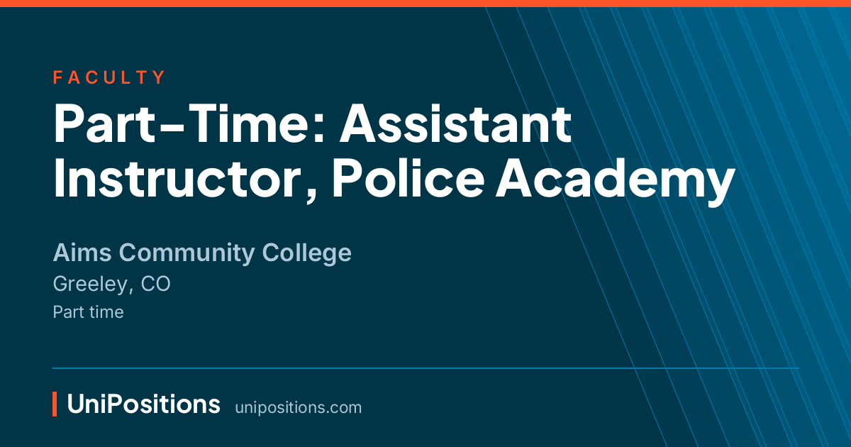 Part-Time: Assistant Instructor, Police Academy at Aims Community College, Greeley, CO