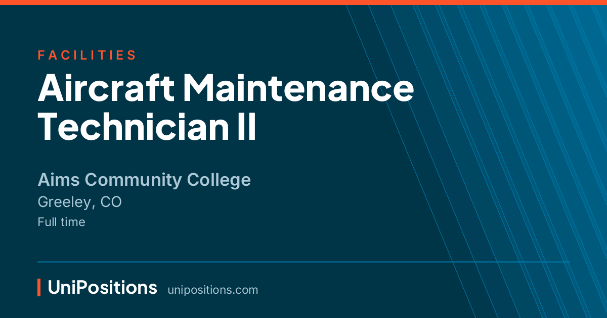 Aircraft Maintenance Technician II at Aims Community College, Greeley, CO