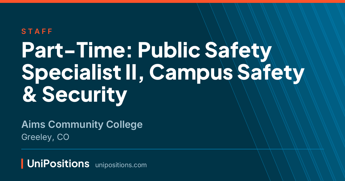 Part-Time: Public Safety Specialist II, Campus Safety & Security at Aims Community College, Greeley, CO