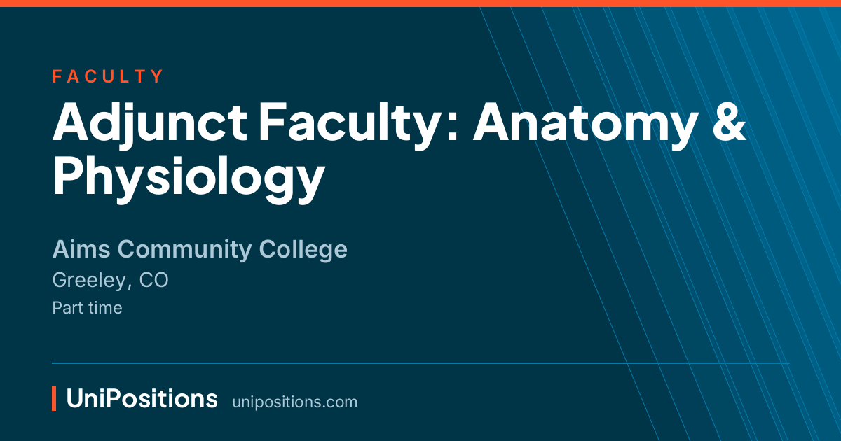 Adjunct Faculty: Anatomy & Physiology at Aims Community College, Greeley, CO