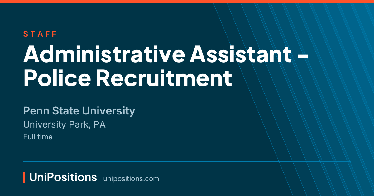 Administrative Assistant - Police Recruitment at Penn State University, University Park, PA