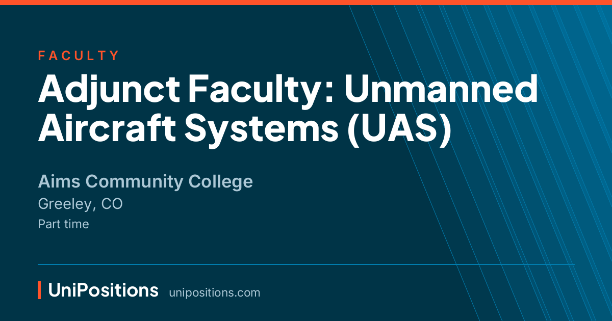 Adjunct Faculty: Unmanned Aircraft Systems (UAS) at Aims Community College, Greeley, CO