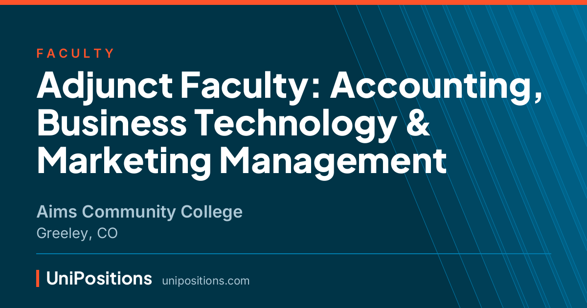 Adjunct Faculty: Accounting, Business Technology & Marketing Management at Aims Community College, Greeley, CO