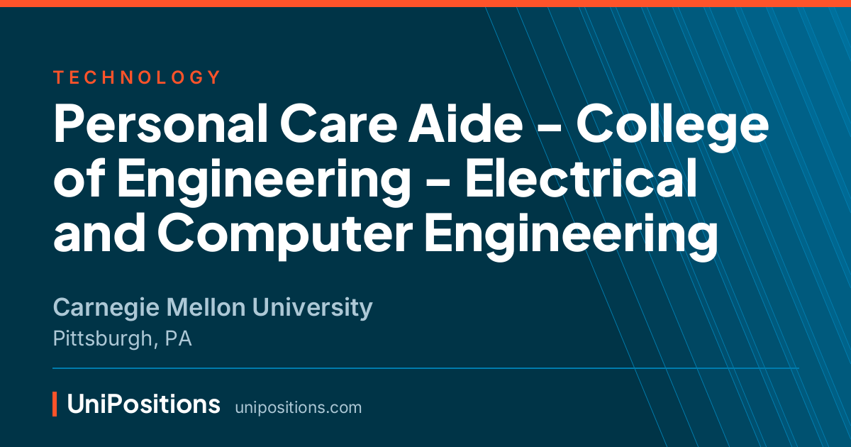 Personal Care Aide - College of Engineering - Electrical and Computer Engineering at Carnegie Mellon University, Pittsburgh, PA