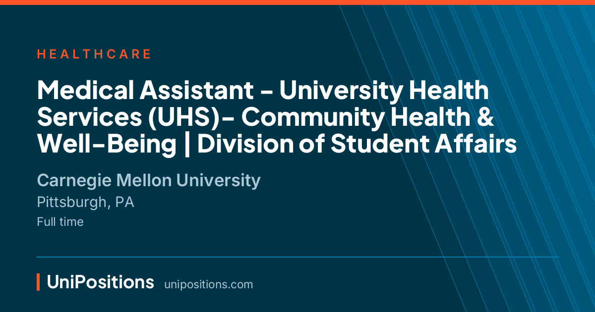 Medical Assistant - University Health Services (UHS)- Community Health & Well-Being | Division of Student Affairs at Carnegie Mellon University, Pittsburgh, PA