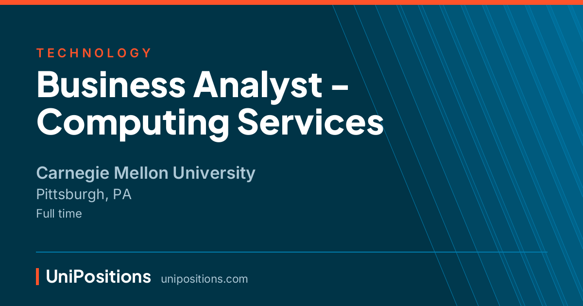 Business Analyst - Computing Services at Carnegie Mellon University, Pittsburgh, PA