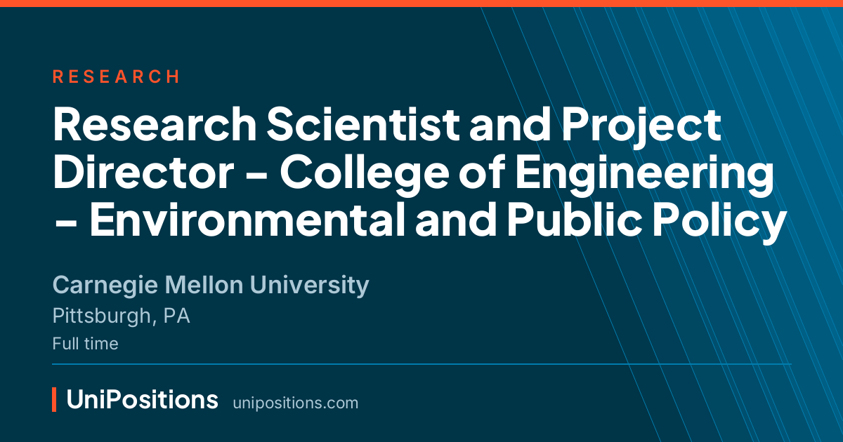 Research Scientist and Project Director - College of Engineering - Environmental and Public Policy at Carnegie Mellon University, Pittsburgh, PA