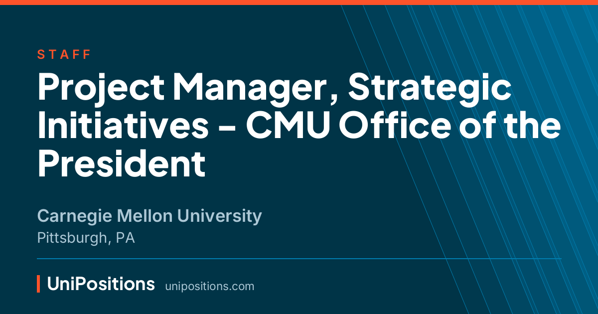 Project Manager, Strategic Initiatives - CMU Office of the President at Carnegie Mellon University, Pittsburgh, PA