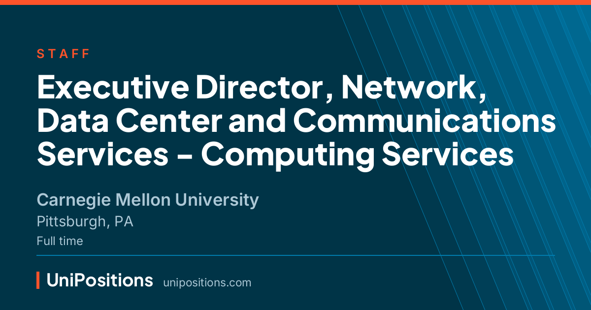 Executive Director, Network, Data Center and Communications Services - Computing Services at Carnegie Mellon University, Pittsburgh, PA