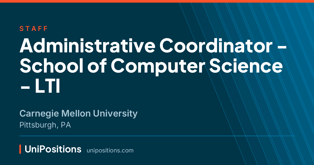 Administrative Coordinator - School of Computer Science - LTI at Carnegie Mellon University, Pittsburgh, PA