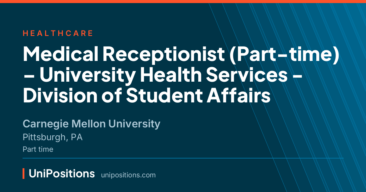 Medical Receptionist (Part-time) – University Health Services - Division of Student Affairs at Carnegie Mellon University, Pittsburgh, PA